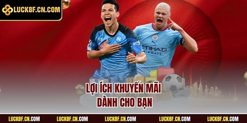 Lợi ích khuyến mãi dành cho bạn
