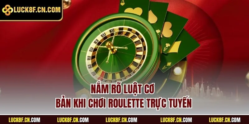 Nắm rõ luật cơ bản khi chơi roulette Luck8 trực tuyến